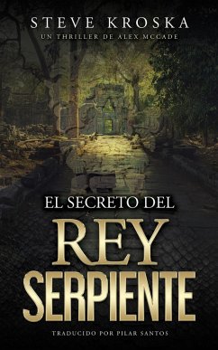 El Secreto del Rey Serpiente (Un Thriller de Alex McCade, #1) (eBook, ePUB) - Kroska, Steve