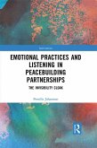Emotional Practices and Listening in Peacebuilding Partnerships (eBook, ePUB)