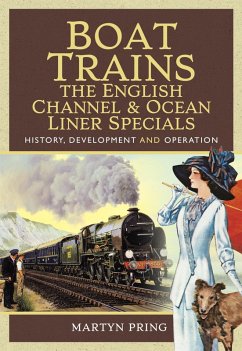 Boat Trains - The English Channel and Ocean Liner Specials (eBook, ePUB) - Martyn Pring, Pring