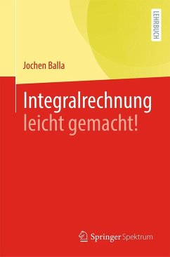 Integralrechnung leicht gemacht! (eBook, PDF) - Balla, Jochen