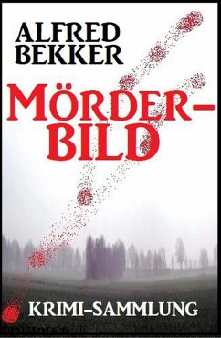 Mörderbild: Krimi-Sammlung (eBook, ePUB) - Bekker, Alfred