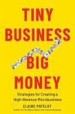 Tiny Business, Big Money: Strategies for Creating a High-Revenue Microbusiness (eBook, ePUB)