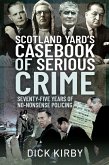 Scotland Yard's Casebook of Serious Crime (eBook, ePUB)