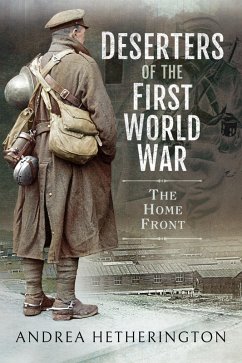 Deserters of the First World War (eBook, ePUB) - Andrea Hetherington, Hetherington