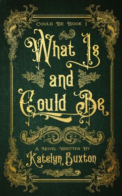 What Is and Could Be (eBook, ePUB) - Buxton, Katelyn