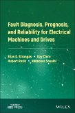 Fault Diagnosis, Prognosis, and Reliability for Electrical Machines and Drives (eBook, PDF)