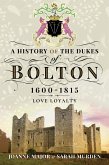 History Of The Dukes of Bolton 1600-1815 (eBook, ePUB)