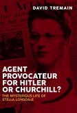 Agent Provocateur for Hitler or Churchill? (eBook, ePUB)