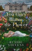 You Can't Blame the Flower (eBook, ePUB)