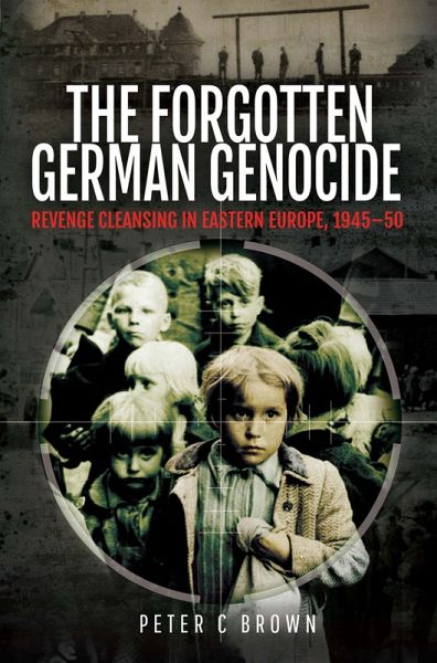 Forgotten German Genocide (eBook, ePUB) Forgotten German Genocide (eBook, ePUB)