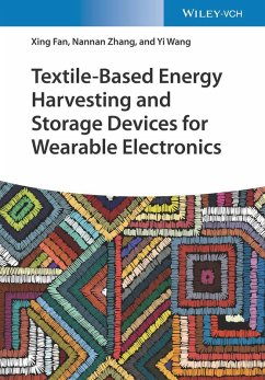 Textile-Based Energy Harvesting and Storage Devices for Wearable Electronics (eBook, PDF) - Fan, Xing; Zhang, Nannan; Wang, Yi