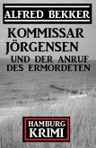 Kommissar Jörgensen und der Anruf des Ermordeten: Hamburg Krimi (eBook, ePUB)