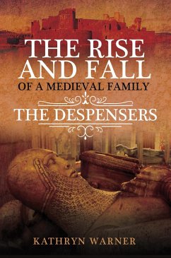 Rise and Fall of a Medieval Family (eBook, ePUB) - Kathryn Warner, Warner