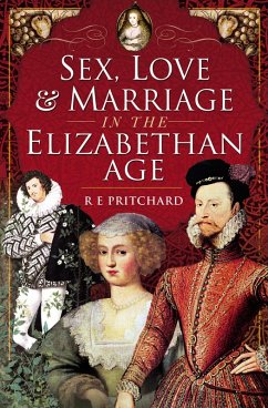 Cover Sex, Love and Marriage in the Elizabethan Age (eBook, ePUB)