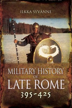Military History of Late Rome 395-425 (eBook, ePUB) - Ilkka Syvanne, Syvanne