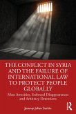 The Conflict in Syria and the Failure of International Law to Protect People Globally (eBook, PDF)