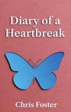 Diary of a Heartbreak (eBook, ePUB) - Foster, Chris