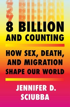 Cover 8 Billion and Counting: How Sex, Death, and Migration Shape Our World (eBook, ePUB)