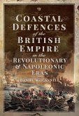 Coastal Defences of the British Empire in the Revolutionary & Napoleonic Eras (eBook, ePUB)