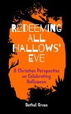 Redeeming All Hallows' Eve (eBook, ePUB)