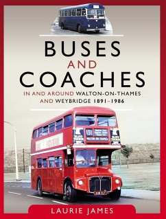 Buses and Coaches in and around Walton-on-Thames and Weybridge, 1891-1986 (eBook, ePUB) - Laurie James, James