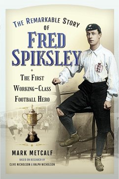 Remarkable Story of Fred Spiksley (eBook, ePUB) - Mark Metcalf, Metcalf