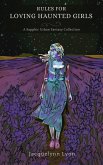 Rules for Loving Haunted Girls: A Sapphic Urban Fantasy Collection (eBook, ePUB) Rules for Loving Haunted Girls: A Sapphic Urban Fantasy Collection (eBook, ePUB)
