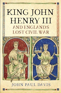 King John, Henry III and England's Lost Civil War (eBook, ePUB) - John Paul Davis, Paul Davis