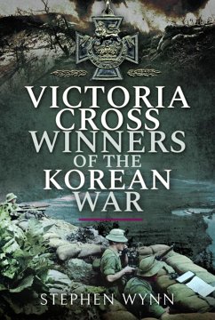 Victoria Cross Winners of the Korean War (eBook, ePUB) - Stephen Wynn, Wynn