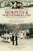 Struggle and Suffrage in Morpeth & Northumberland (eBook, ePUB) Struggle and Suffrage in Morpeth & Northumberland (eBook, ePUB)