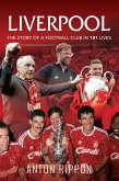 Liverpool: The Story of a Football Club in 101 Lives (eBook, ePUB) Liverpool: The Story of a Football Club in 101 Lives (eBook, ePUB)