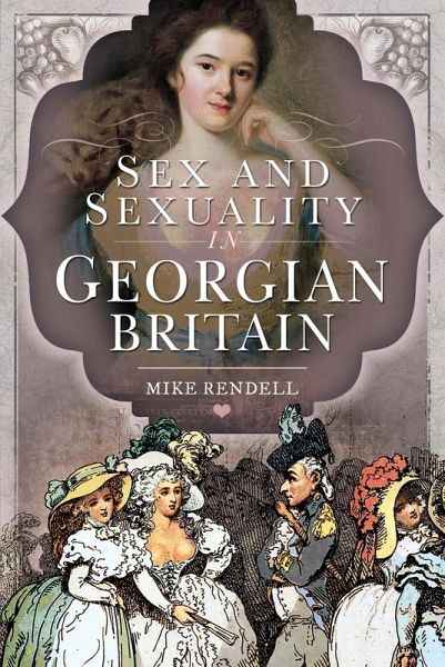 Sex and Sexuality in Georgian Britain (eBook, ePUB) Sex and Sexuality in Georgian Britain (eBook, ePUB)