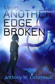 Upon Another Edge Broken (Colony of Edge, #2) (eBook, ePUB) Upon Another Edge Broken (Colony of Edge, #2) (eBook, ePUB)