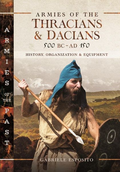 Armies of the Thracians and Dacians, 500 BC to AD 150 (eBook, ePUB) Armies of the Thracians and Dacians, 500 BC to AD 150 (eBook, ePUB)