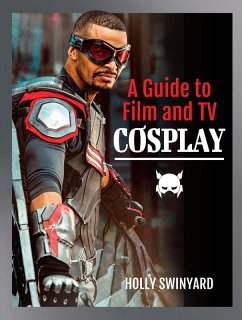 Guide to Film and TV Cosplay (eBook, ePUB) - Holly Swinyard, Swinyard