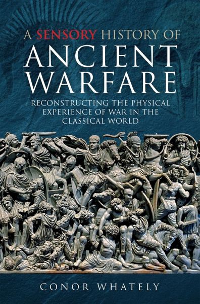 Sensory History of Ancient Warfare (eBook, ePUB) Sensory History of Ancient Warfare (eBook, ePUB)