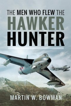 Men Who Flew the Hawker Hunter (eBook, ePUB) - Martin W Bowman, Bowman