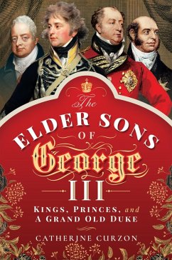 Elder Sons of George III (eBook, ePUB) - Catherine Curzon, Curzon
