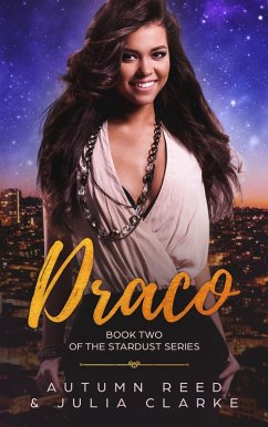 Draco (The Stardust Series, #2) (eBook, ePUB) - Reed, Autumn; Clarke, Julia Draco (The Stardust Series, #2) (eBook, ePUB) - Reed, Autumn; Clarke, Julia