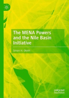 The MENA Powers and the Nile Basin Initiative (eBook, PDF) - Okoth, Simon H.