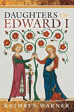 Daughters of Edward I (eBook, ePUB) - Kathryn Warner, Warner