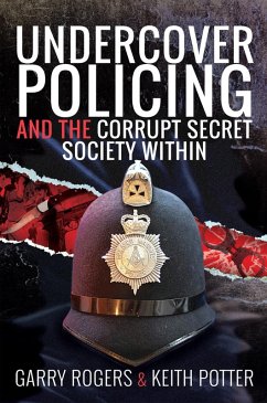 Undercover Policing and the Corrupt Secret Society Within (eBook, ePUB) - Garry Rogers, Rogers