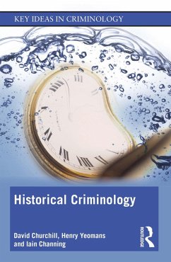 Historical Criminology (eBook, ePUB) - Churchill, David; Yeomans, Henry; Channing, Iain