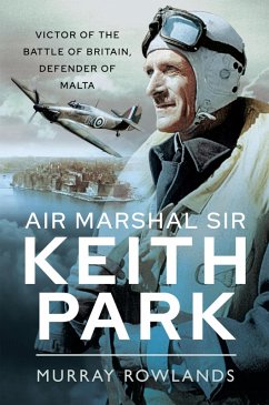 Air Marshal Sir Keith Park (eBook, ePUB) - Murray Rowlands, Rowlands