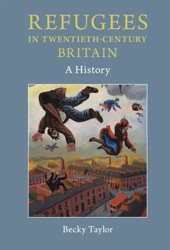 Refugees in Twentieth-Century Britain (eBook, ePUB) - Taylor, Becky