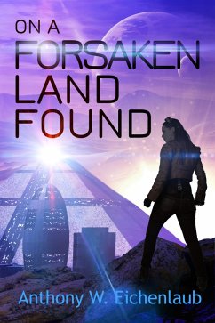 On a Forsaken Land Found (Colony of Edge, #3) (eBook, ePUB) - Eichenlaub, Anthony W.