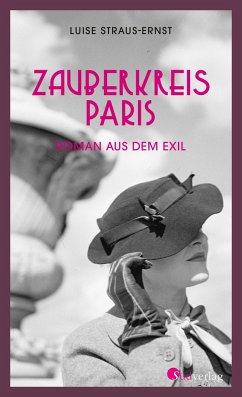 Zauberkreis Paris. Roman aus dem Exil - Straus-Ernst, Luise