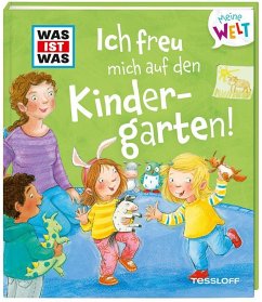 WAS IST WAS Meine Welt Band 4 Ich freu mich auf den Kindergarten! - Weller-Essers, Andrea