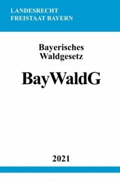 Bayerisches Waldgesetz (BayWaldG) - Studier, Ronny