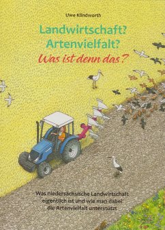 Landwirtschaft? Artenvielfalt? Was ist denn das? - Klindworth, Uwe